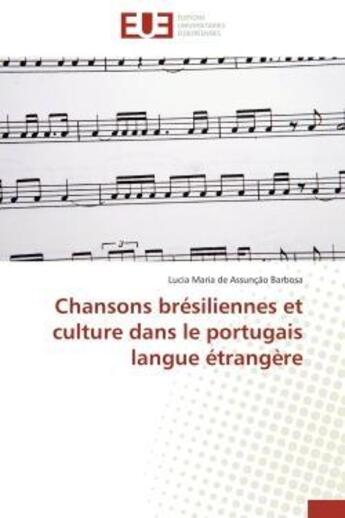 Couverture du livre « Chansons bresiliennes et culture dans le portugais langue etrangere » de Barbosa L M D A. aux éditions Editions Universitaires Europeennes