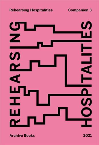 Couverture du livre « Rehearsing hospitalities : companion 3 » de Yvonne Billimore et Jussi Koitela aux éditions Archive Books