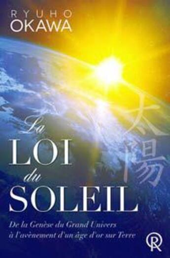 Couverture du livre « La loi du Soleil ; de la Génèse du Grand Univers à l'avènement d'un âge d'or sur Terre » de Ryuho Okawa aux éditions Irh Press