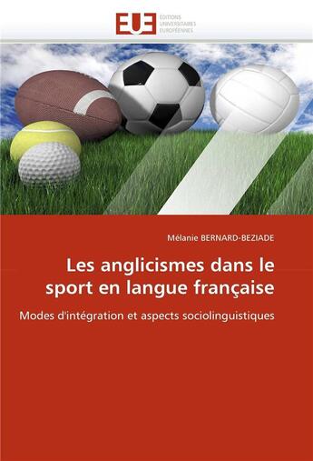 Couverture du livre « Les anglicismes dans le sport en langue francaise » de Bernard-Beziade-M aux éditions Editions Universitaires Europeennes