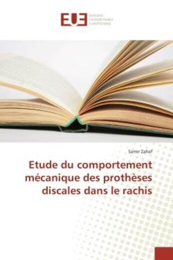 Couverture du livre « Etude du comportement mecanique des protheses discales dans le rachis » de Samir Zahaf aux éditions Editions Universitaires Europeennes