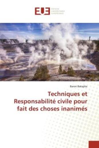 Couverture du livre « Techniques et Responsabilité civile pour fait des choses inanimés » de Baron Bakajika aux éditions Editions Universitaires Europeennes