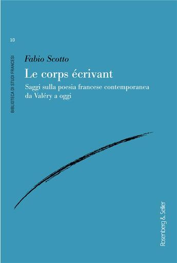 Couverture du livre « Le corps écrivant : saggi sulla poesia francese contemporanea da Valéry à oggi » de Fabio Scotto aux éditions Rosenberg And Sellier