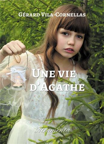 Couverture du livre « Une vie d'Agathe » de Gerard Vila-Cornellas aux éditions Atramenta