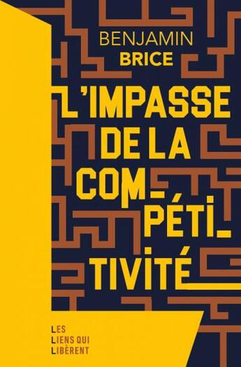 Couverture du livre « L'impasse de la compétitivité » de Brice Benjamin aux éditions Les Liens Qui Liberent