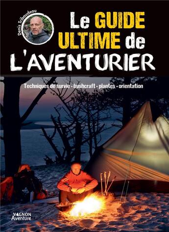 Couverture du livre « Le guide ultime de l'aventurier » de Denis Tribaudeau aux éditions Vagnon