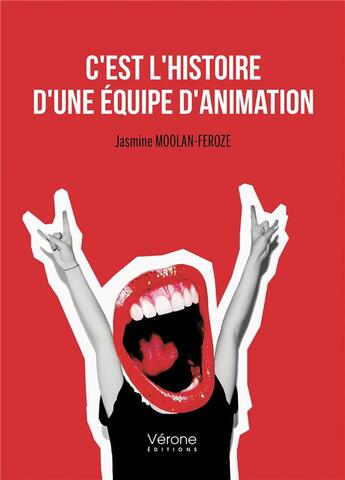 Couverture du livre « C'est l'histoire d'une équipe d'animation » de Jasmine Moolan-Feroze aux éditions Verone