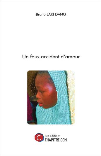 Couverture du livre « Un faux accident d'amour » de Bruno Laki Dang aux éditions Chapitre.com