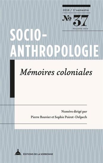 Couverture du livre « Mémoires coloniales » de Pierre Bouvier et Sophie Poirot-Delpeph aux éditions Editions De La Sorbonne