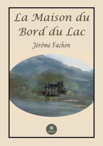 Couverture du livre « La maison du bord du lac » de Fachon Jerome aux éditions Le Lys Bleu