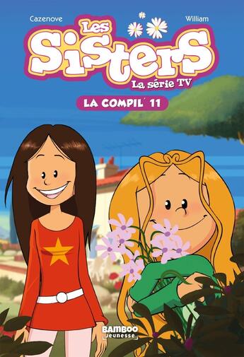 Couverture du livre « Les Sisters ; la série TV : La Compil Tome 11 » de Christophe Cazenove et William aux éditions Bamboo