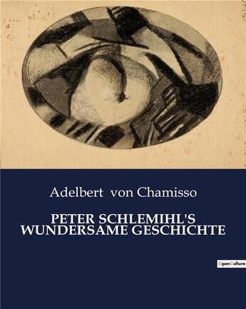 Couverture du livre « PETER SCHLEMIHL'S WUNDERSAME GESCHICHTE » de Von Chamisso A. aux éditions Culturea