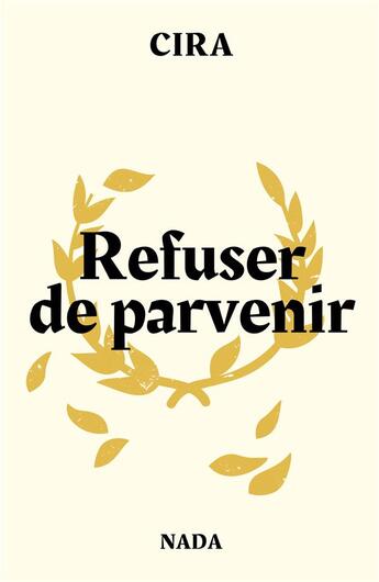 Couverture du livre « Refuser de parvenir » de Lausanne Cira aux éditions Nada