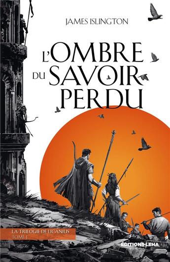 Couverture du livre « La trilogie de Licanius Tome 1 : l'ombre du savoir perdu » de James Islington aux éditions Leha