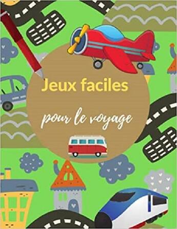 Couverture du livre « Jeux faciles pour le voyage - occupez vos enfants avec des activites ludique ! » de Independent P. aux éditions Gravier Jonathan