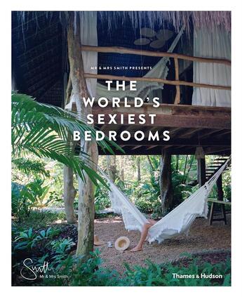 Couverture du livre « The world's sexiest bedrooms » de Mr & Mrs Smith (Jame aux éditions Thames & Hudson