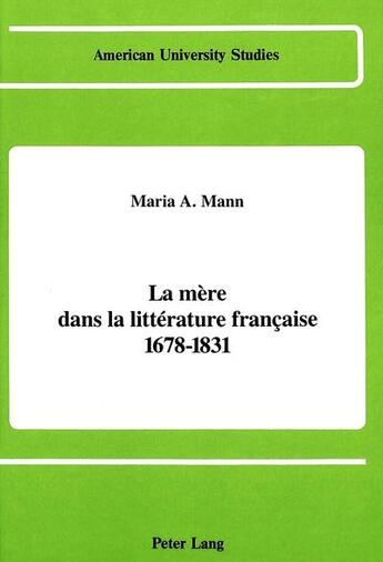 Couverture du livre « La mere dans la litterature francaise 1678-1831 » de Mann Maria A aux éditions Peter Lang