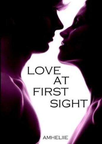 Couverture du livre « Love at first sight » de Amheliie aux éditions Lulu