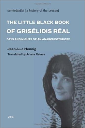 Couverture du livre « Little black book of griselidis real - days and nights of an anarchist whore » de Jean-Luc Hennig aux éditions Semiotexte