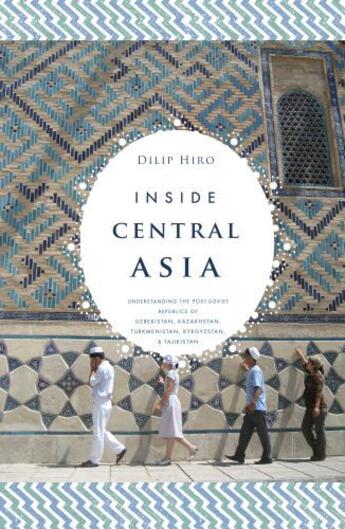 Couverture du livre « Inside Central Asia » de Hiro Dilip aux éditions Overlook