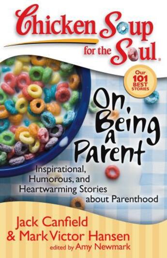 Couverture du livre « Chicken Soup for the Soul: On Being a Parent » de Newmark Amy aux éditions Chicken Soup For The Soul
