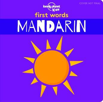 Couverture du livre « First words ; mandarin (édition 2019) » de Collectif Lonely Planet aux éditions Lonely Planet Kids