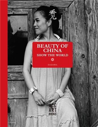 Couverture du livre « Beauty of China : show the world » de Dadawa aux éditions Acc Art Books