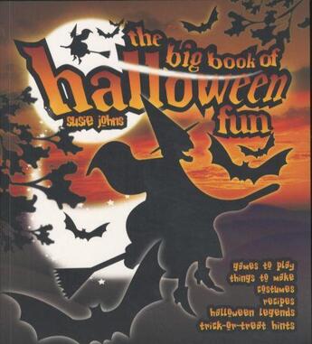 Couverture du livre « THE BIG BOOK OF HALLOWEEN FUN - GAMES TO PLAY, THINGS TO MAKE, COSTUMES, RECIPES, LEGENDS ... » de Susie Johns aux éditions 