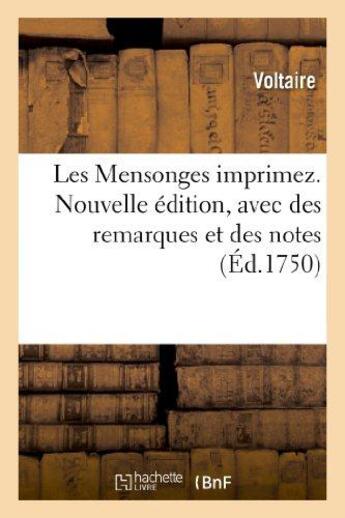 Couverture du livre « Les mensonges imprimez. nouvelle edition, avec des remarques et des notes » de Voltaire aux éditions Hachette Bnf