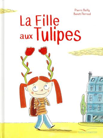 Couverture du livre « La fille aux tulipes » de Pierric Bailly aux éditions Gautier Languereau