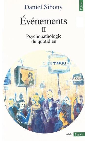 Couverture du livre « Événements : psychopathologie du quotidien Tome 2 » de Daniel Sibony aux éditions Points