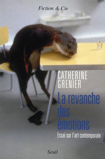 Couverture du livre « La revanche des émotions » de Catherine Grenier aux éditions Seuil