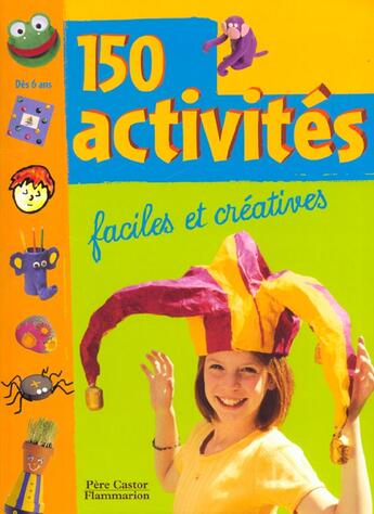 Couverture du livre « Cent cinquante activites faciles et creatives » de Lemaitre Pereira Ald aux éditions Pere Castor