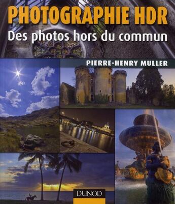 Couverture du livre « Photographie High Dynamic Range ; des photos hors du commun » de Pierre-Henri Muller aux éditions Dunod