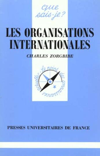 Couverture du livre « Les organisations internationales qsj 792 » de Zorgbibe C aux éditions Que Sais-je ?