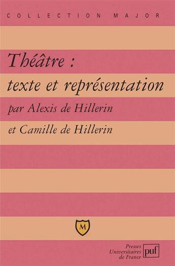 Couverture du livre « Théâtre : texte et repésentation » de Alexis De Hillerin et Camille De Hillerin aux éditions Belin Education