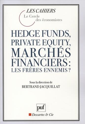 Couverture du livre « Hedge funds, private equity, marchés financiers : les frères ennemis ? » de Le Cercle Des Econom aux éditions Puf