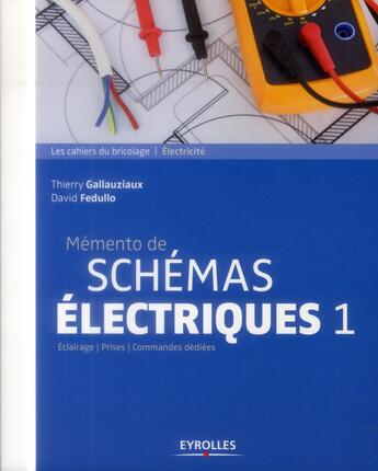 Couverture du livre « Mémento de schémas électriques 1 ; éclairage, prises, commandes dédiées (3e édition) » de Thierry Gallauziaux et David Fedullo aux éditions Eyrolles