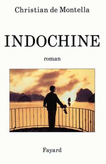 Couverture du livre « Indochine » de Montella Christian aux éditions Fayard