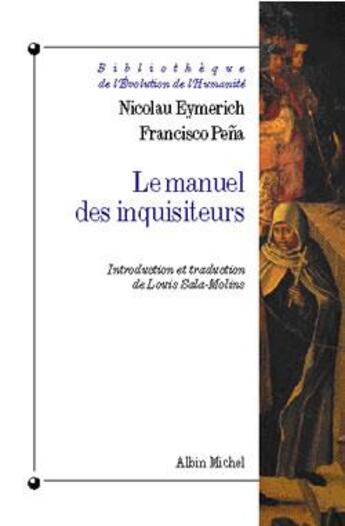 Couverture du livre « Le manuel des inquisiteurs » de Nicolau Eymerich et Francisco Pena aux éditions Albin Michel