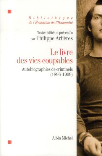 Couverture du livre « Le livre des vies coupables ; autobiographie de criminels (1896-1909) » de Philippe Artieres aux éditions Albin Michel