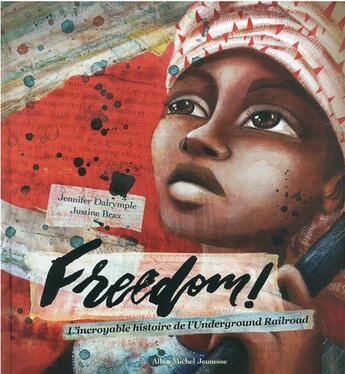Couverture du livre « Freedom ! l'incroyable histoire de l'Underground Railroad » de Jennifer Dalrymple et Justine Brax aux éditions Albin Michel