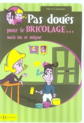 Couverture du livre « Pas doués pour le bricolage... mais on se soigne » de Herve Lhuissier aux éditions Hors Collection