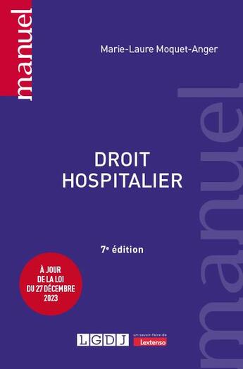 Couverture du livre « Droit hospitalier : À jour de la loi du 27 décembre 2023 (7e édition) » de Marie-Laure Moquet-Anger aux éditions Lgdj