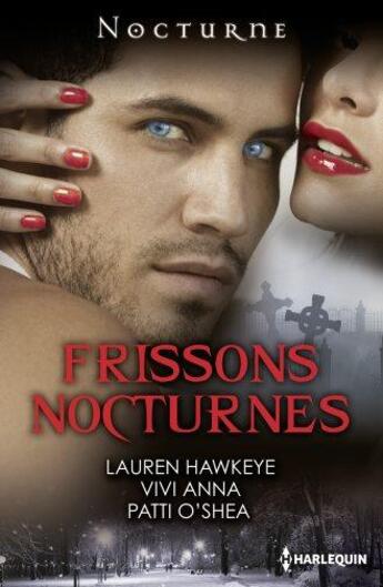 Couverture du livre « Frissons nocturnes » de Vivi Anna et Patti O'Shea et Lauren Hawkeye aux éditions Harlequin