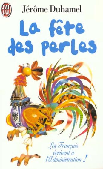 Couverture du livre « Fete des perles (la) - quand les francais ecrivent a l'administration : 1500 lettres authentiques a » de Jerome Duhamel aux éditions J'ai Lu