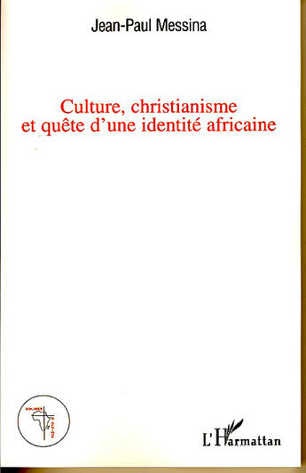 Couverture du livre « Culture, christianisme et quête d'une identité africaine » de Jean-Paul Messina aux éditions L'harmattan