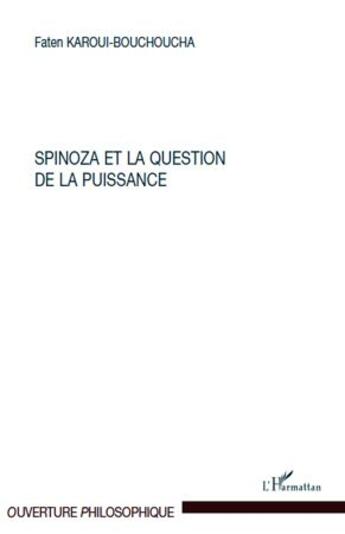 Couverture du livre « Spinoza et la question de la puissance » de Faten Karoui-Bouchoucha aux éditions L'harmattan