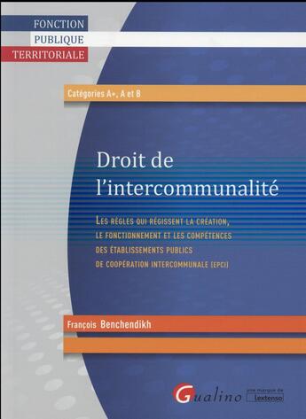 Couverture du livre « Droit de l'intercommunalité » de Francois Benchendikh aux éditions Gualino