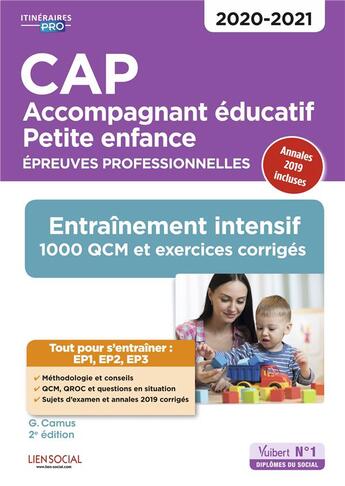 Couverture du livre « CAP accompagnement éducatif, petite enfance ; épreuves professionnelles ; entraînement;, 1000 QCM et exercices corrigés (édition 2020) » de Ghislaine Camus aux éditions Vuibert